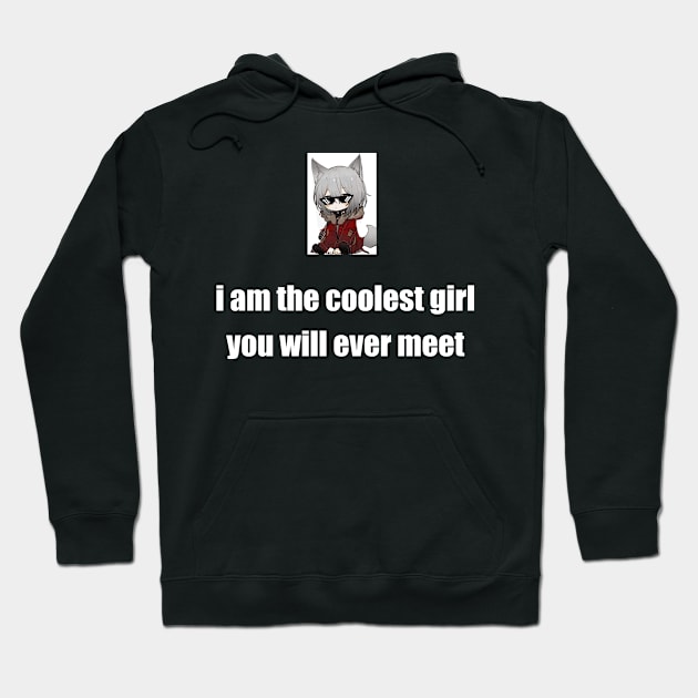 i am the coolest girl you will ever meet Hoodie by Phantom Troupe